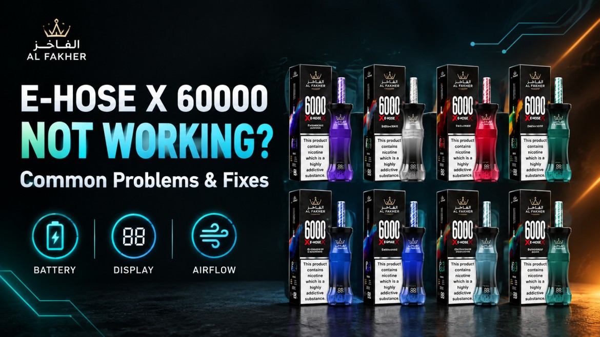 Al Fakher E-Hose X 60000 Not Working Common Problems and Fixes